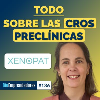 TODO sobre las CROs PRECLÍNICAS | El caso Xenopat con Anna Portela | #136