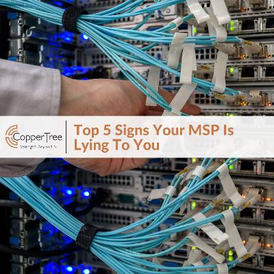 Top 5 Signs Your MSP is Lying to You!