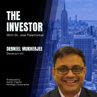 Debneel Mukherjee: Decacorn VC