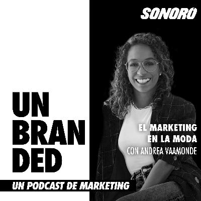 El Marketing en la moda, con Andrea Vaaamonde