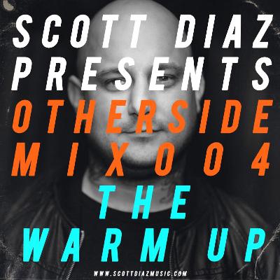 Scott Diaz Presents Otherside 004 - The Warm Up