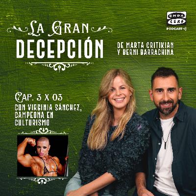 La gran decepción 3x03 - Virginia Sánchez, campeona en culturismo