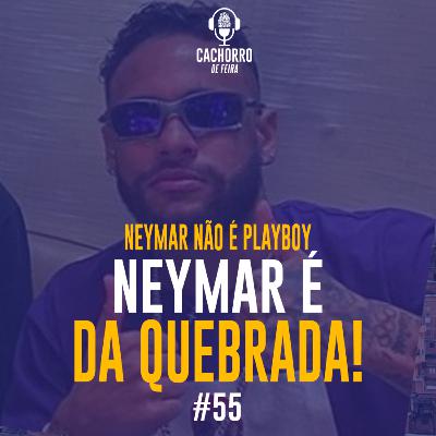 #55 Neymar representa a quebrada e não a burguesia