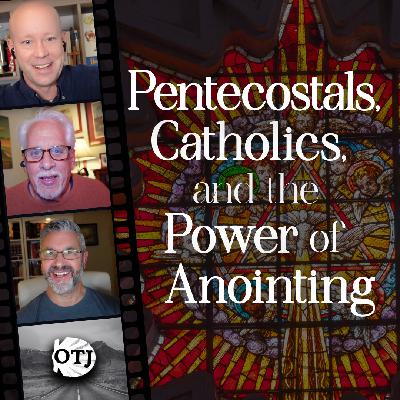On the Journey, Episode 171: What Catholics and Pentecostals Have in Common, Part II