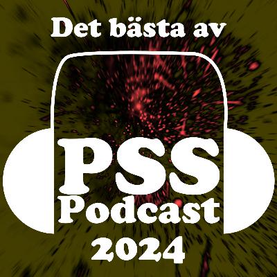 Det bästa av PSS Podcast 2024 Det bästa av PSS Podcast 2024
