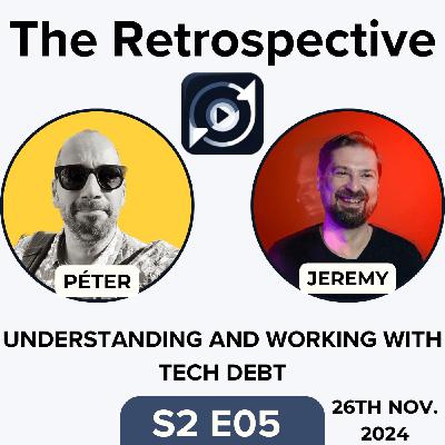 S2E05 - Understanding and Working With Tech Debt