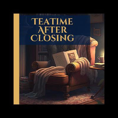 Teatime After Closing: An Enchanted Soundscape ☕ Teatime After Closing: An Enchanted Soundscape ☕