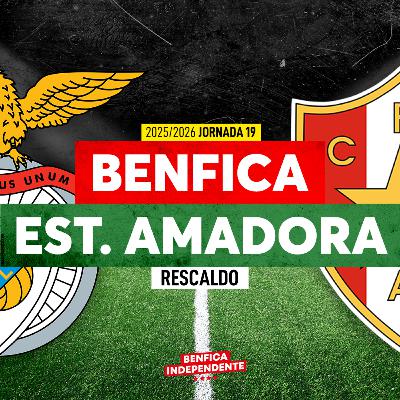 BENFICA x Estrela Amadora | RESCALDO J19 (4-0)