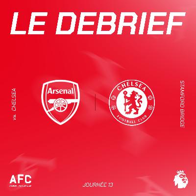 Le débrief : Chelsea vs Arsenal Le débrief : Chelsea vs Arsenal