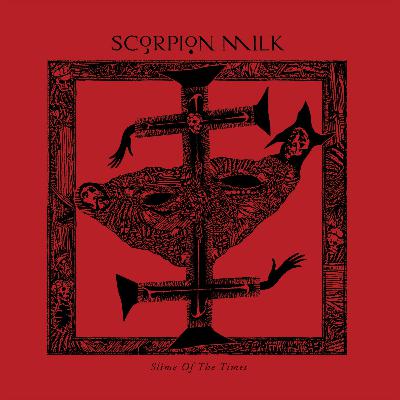 ALBUM REVIEW: Scorpion Milk - Slime Of The Times