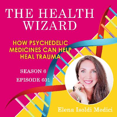 601 - HOW PSYCHEDELIC MEDICINES CAN HELP HEAL TRAUMA 601 - HOW PSYCHEDELIC MEDICINES CAN HELP HEAL TRAUMA