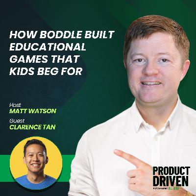How Boddle's Product-Driven Approach Built Educational Games That Kids Ask Parents to Buy with Clarence Tan