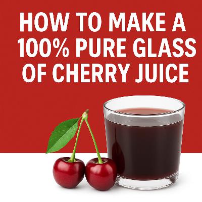How to Make a Glass of 100% Pure Tart Cherry Juice (The Right Way to get 100% pure juice)