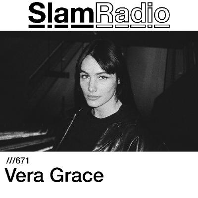 #SlamRadio - 671 - Vera Grace