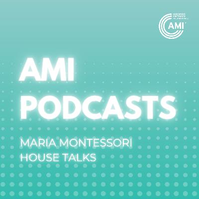Maria Montessori House Talks Podcasts: 1. From the Advanced Method to Cosmic Education