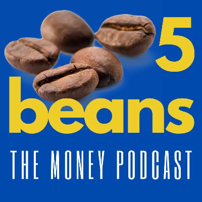 5 Beans - The Money Podcast