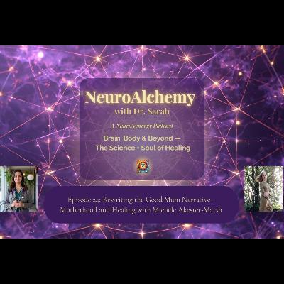 Rewriting the Good Mum Narrative- Motherhood and Healing with Michele Akester-Marsh