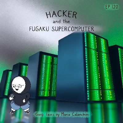 GT120 - Hacker and the Fugaku Super Computer