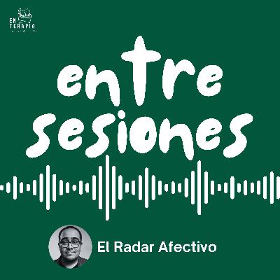 Entre Sesiones: El radar Afectivo