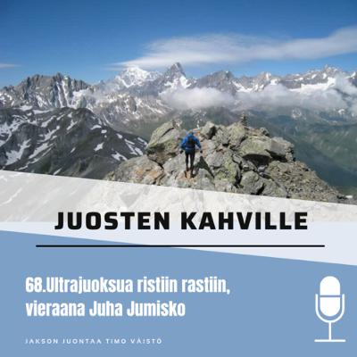68.Ultrajuoksua ristiin rastiin, vieraana Juha Jumisko