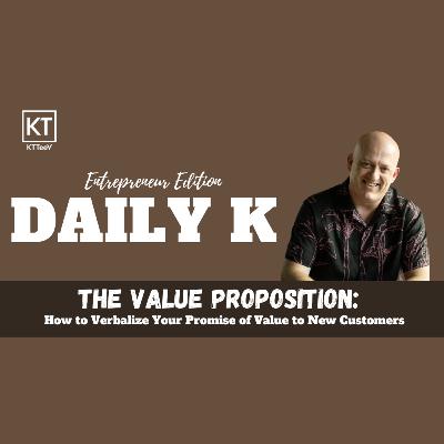 How to Write a Value Proposition for your Business | Daily K Podcast | Entrepreneur Edition