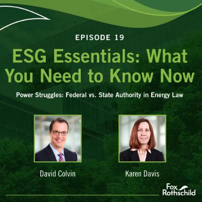 ESG Essentials Ep19 - Power Struggles: Federal vs. State Authority in Energy Law ESG Essentials Ep19 - Power Struggles: Federal vs. State Authority in Energy Law