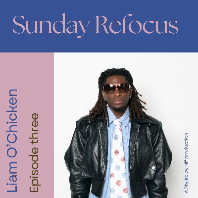 Inside the Mind of Liam O’Gilvie: Fashion, Identity & Creative Freedom | Sunday Refocus Season 2