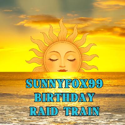 Sunnyfox99 Birthday Raid Train // Sept 22, 2025