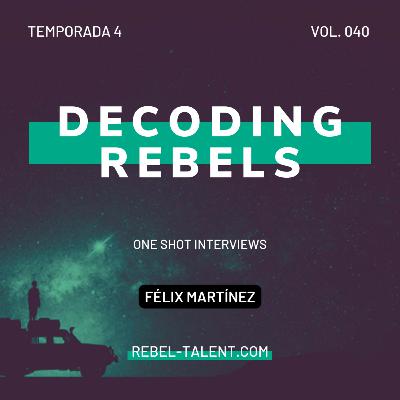Decoding Rebels Vol.XL de Rebel Talent — Félix Martínez