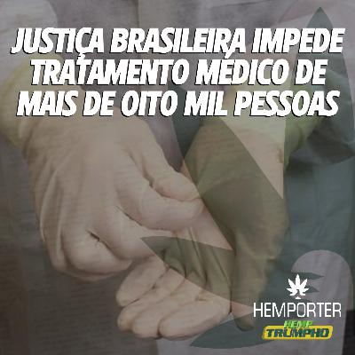 Justiça brasileira impede tratamento médico de mais de oito mil pessoas Justiça brasileira impede tratamento médico de mais de oito mil pessoas