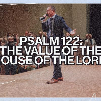 Psalm 122: The Value Of The House Of The Lord | Pastor Michael Ensey