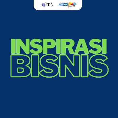 Eps 140 Kisah Inspiratif! Tips Sukses Bangkit dari Bisnis yang Terpuruk