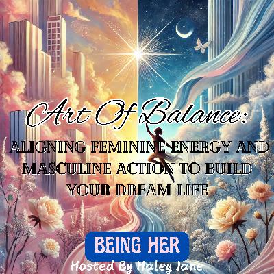 Art Of Balance: Aligning Feminine Energy And Masculine Action To Build Your Dream Life Art Of Balance: Aligning Feminine Energy And Masculine Action To Build Your Dream Life