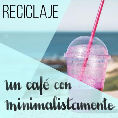 ¿De qué sirve el reciclaje?