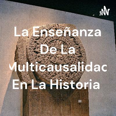 La enseñanza de la multicausalidad en Historia. Concepciones y realidad