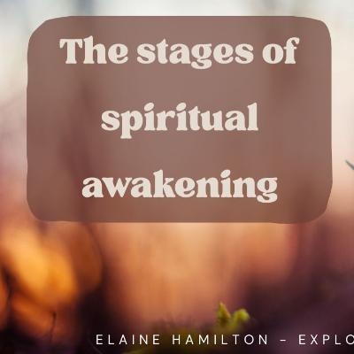 The Stages of Spiritual Awakening The Stages of Spiritual Awakening