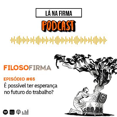 É possível ter esperança no futuro do trabalho? | T01EP65 É possível ter esperança no futuro do trabalho? | T01EP65