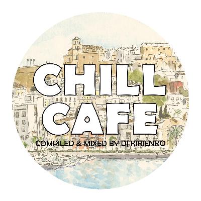 DJ Kirienko - Chill Cafe #386