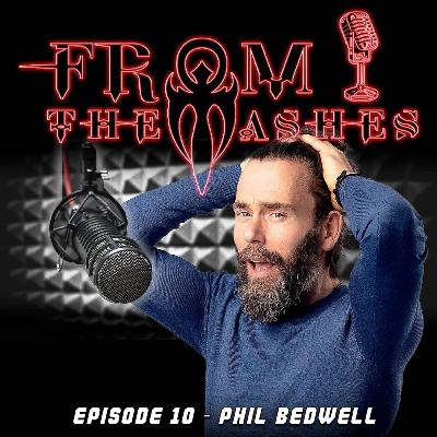 From The Ashes Episode 10: Phil Bedwell