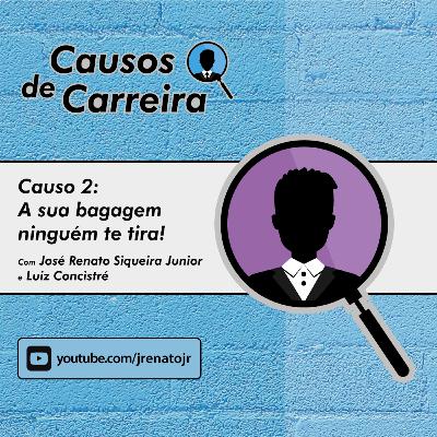 Causos de Carreira - A sua bagagem ninguém te tira!