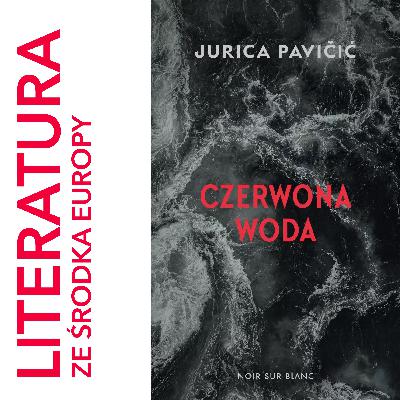 Jurica Pavičić - Czerwona woda (2017) 🎙️ w rozmowie Jurica Pavičić i Leszek Małczak