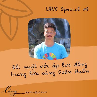 LẮNG Special #8: Đối mặt với áp lực đồng trang lứa cùng Doãn Huân LẮNG Special #8: Đối mặt với áp lực đồng trang lứa cùng Doãn Huân