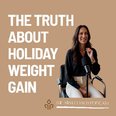 93: The Truth About Holiday Weight Gain