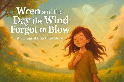 67: Wren and the Day the Wind Forgot to Blow