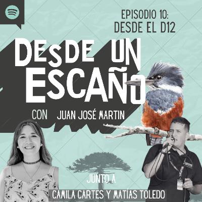 E10: Desde el D12 - con Matías Toledo & Camila Cartes E10: Desde el D12 - con Matías Toledo & Camila Cartes