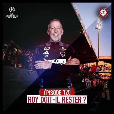 EP.120 / ROY DOIT-IL RESTER ?