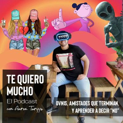 TQM Podcast Ep. 2 "Ovnis, amistades que terminan y aprender a decir NO"