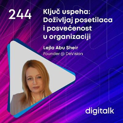 Ključ uspeha: Doživljaj posetilaca i posvećenost u organizaciji I Lejla Abu Sheir I DigiTalk EP 244