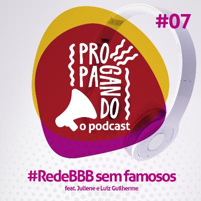 #07 - #RedeBBB sem famosos