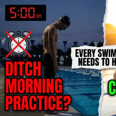 DITCH Morning Practice?! 🌅 The CONTROVERSIAL Take Every Swimmer Needs to Hear